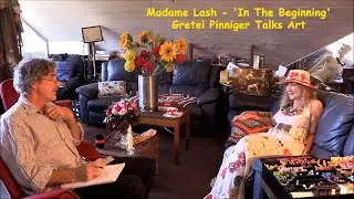 Madame Lash - 'In The Beginning' - Gretel Pinniger Talks Art