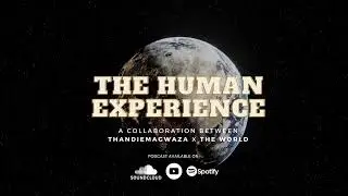 WELCOME TO THE HUMAN EXPERIENCE PODCAST