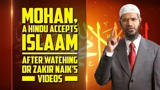 Mohan, a Hindu Accepts Islam after Watching Dr Zakir Naik's Videos