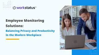 Employee Monitoring Solutions: Balancing Privacy and Productivity in the Modern Workplace