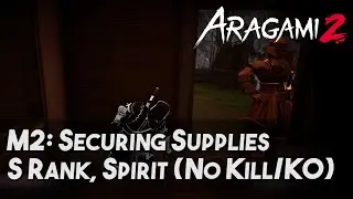[Aragami 2] Mission 02: Securing Supplies | Spirit, S-Rank, No Detect / Kill / KO