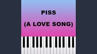 Piss (A Love Song)