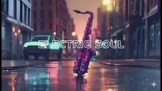 ELECTRIC SOUL | Epic Sax Vibes 🎷 | Night Drive Jazz Fusion | Feel the Beat