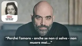 L’AMORE MIO NON MUORE - Roberto Saviano | Il caso di Rossella Casini