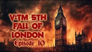 Let's play Vampire: the Masquerade 5th Edition - Fall of London - session 10