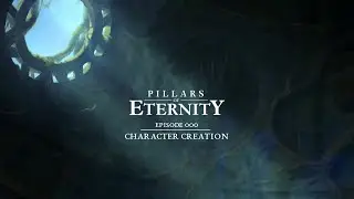 Let's Play! Pillars of Eternity - Blind - Episode 000 - Character Creation