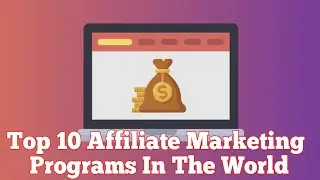 Top 10 Affiliate Marketing Programs In The World - Best Affiliate Marketing Platforms [2021]