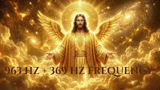 🙏🏼 963 Hz + 369 Hz | Divine Manifestation Portal ✨