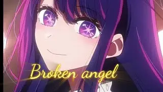 broken angel // ai hoshino // edit