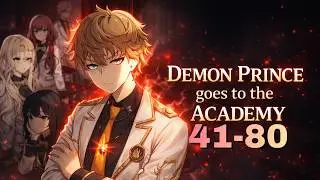 The Demon Prince Goes to the Academy  Audiobook [41-80]
