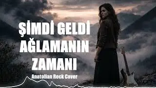 Şimdi Geldi Ağlamanın Zamanı 🎧Anatolian Rock Cover