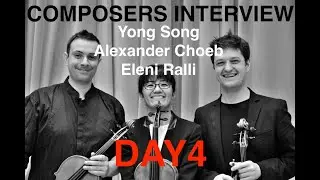TRIO ESTATICO - DAY4: Composers Interview (Yang Song, Alexander Choeb, Eleni Ralli)
