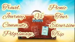Travel Vs picnic Vs commute Vs trip........../ 5 minutes English.