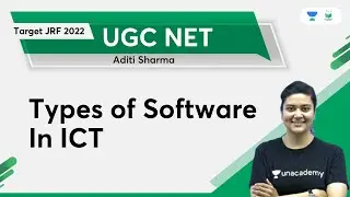 Types of Software In ICT | TARGET JRF 2022 | Unacademy UGC NET | Aditi Sharma