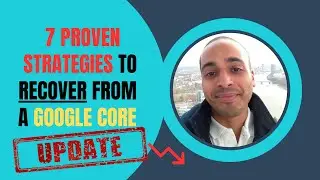 Don't Panic! How to Recover from a Google Core Update in 7 Easy Steps (With Case Studies)