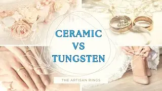 Choosing The Perfect Wedding Band: Ceramic vs Tungsten