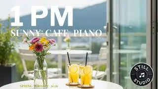 1 PM Sunny Cafe Piano – Bright & Relaxing Afternoon Music | Still Studio (2 Hours 45 Minutes)