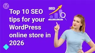 Top 10 SEO tips for your WordPress online store WooCommerce in 2026