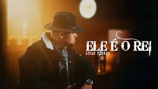 Ele &eacute; o rei - Lucas Ferrer (Official Music Video)
