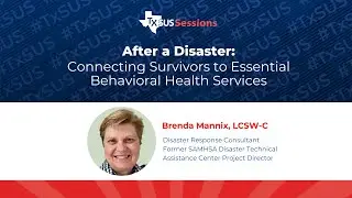 After a Disaster: Connecting Survivors to Essential Behavioral Health Services | August 2025
