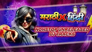 UNRELEASED NONSTOP MIX ROADSHOW TRENDING MASHUP | HINDI X MARATHI | 2026 # Mashup #Edm #music