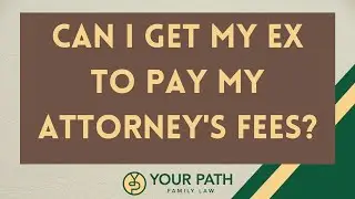 Can I get my ex to pay my attorney's fees?