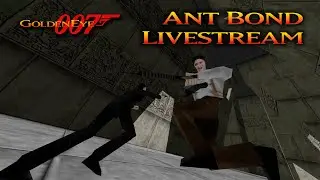 GoldenEye 007 N64 - Ant Bond Livestream (Part 2/2)
