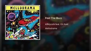 killkiyoshi - Feel the Buzz (feat. Ed Axel)