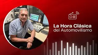 La Hora Clásica del Automovilismo (18/12/25) - Carlos Sabaté del CUPA, Danilo Espino y Pato Fasano