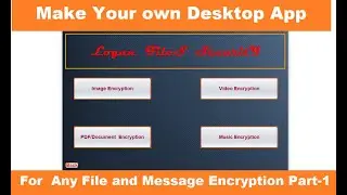 Part-1  || Built Your Own Desktop application for Any File Encryption/Decryption|| Java Programming