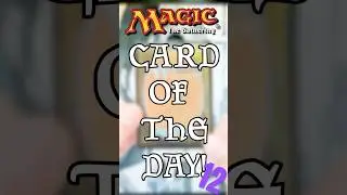 Magic: The Gathering CARD OF THE DAY - Day 12 #MagicTheGathering