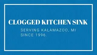 Clogged Kitchen Sink In Kalamazoo - 24 Hour Drain Cleaning - Cheap Rates - Unclog Drains