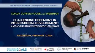 Coady Coffee House - Challenging Hegemony in International Development (with Pathy Fellows)