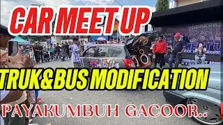 CAR MEET UP❗TRUK&BUS MODIFICATION❗PAYAKUMBUH.. 