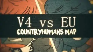 [OLD] V4 vs EU || COMPLETE MAP [CountryHumans]