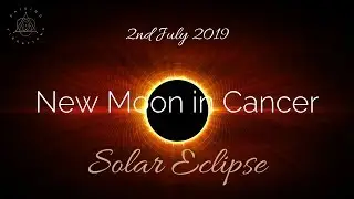 Solar Eclipse | New Moon in Cancer | 2nd July 2019