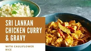 Keto / Low Carb Recipe: Sri Lankan Chicken Curry and Gravy with Cauliflower Rice - Authentic