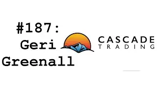 #187: Geri Greenall (Cascade Trading) - A Few Insights from Private Equity & Trading