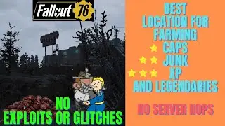 Fallout 76 : Best XP, caps, junk, and legendary farm location with no glitching or exploits