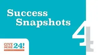 Give More 24! Success Snapshots