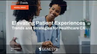 Elevating Patient Experiences:Trends and Strategies for Healthcare CX