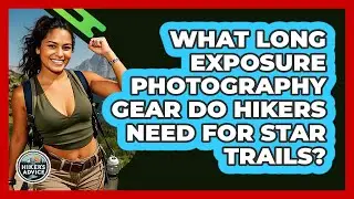 What Long Exposure Photography Gear Do Hikers Need For Star Trails? - The Hiker's Advice
