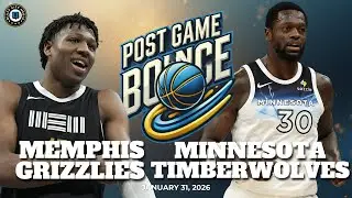 Post Game Bounce: Memphis Grizzlies vs Minnesota Timberwolves