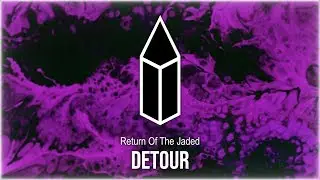 Return Of The Jaded - Detour