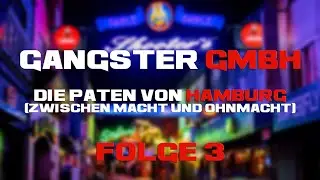 (3/4) &bdquo;Gangster GmbH - Die Paten von Hamburg (zwischen Macht und Ohnmacht)&ldquo; Doku-Serie (Folge 3)