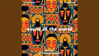 Sound of the World (Afro House Version)