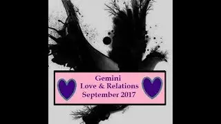 Gemini Love and Relations September 2017