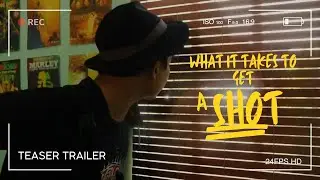 What It Takes to Get a Shot | Teaser Trailer