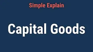 What Are Capital Goods?