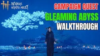 Where Winds Meet -  Campaign Quest: Gleaming Abyss Walkthrough